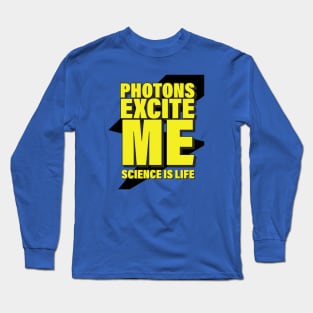 Photons Excite Me! Long Sleeve T-Shirt